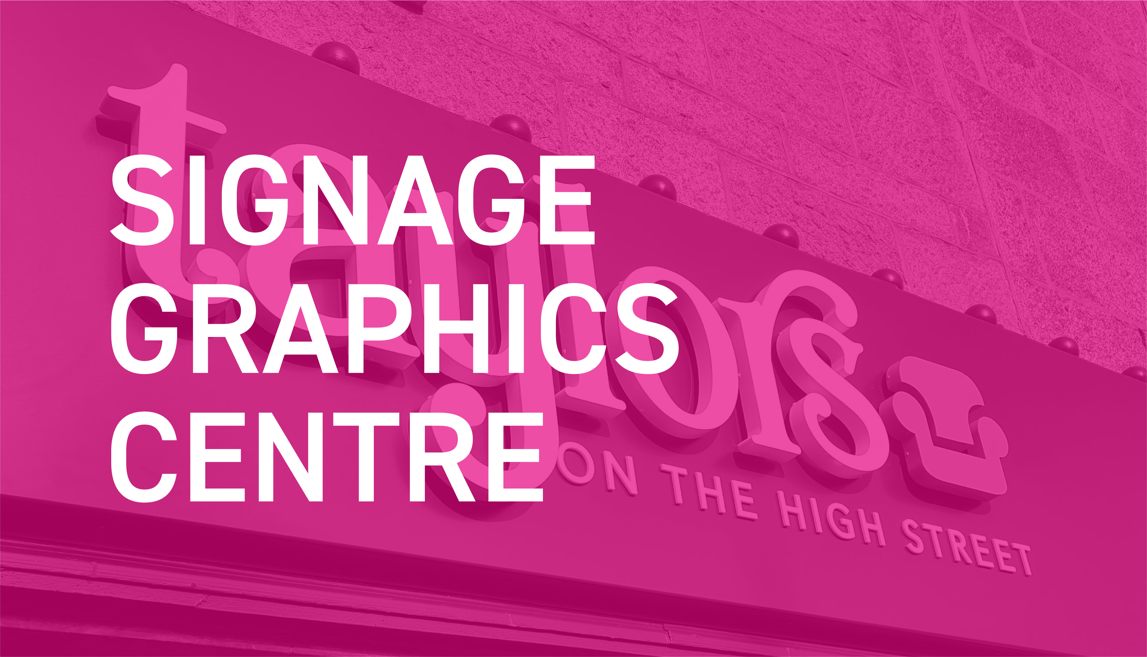 Visit the Signage Graphics Centre